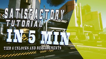 Satisfactory Tutorial in 5 Minutes E17: Tier 6 Unlocks and requirements