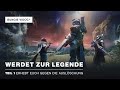 Destiny 2-ViDoc | Werdet zur Legende: Teil 1 Erhebt euch gegen die Auslöschung [DE]