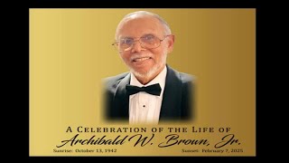 A Celebration of the Life of Archie Waldo Brown, Jr