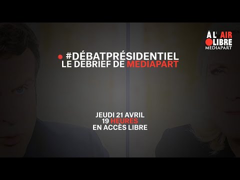 À l&rsquo;air libre (234) Débat Le Pen-Macron : le débrief de Mediapart