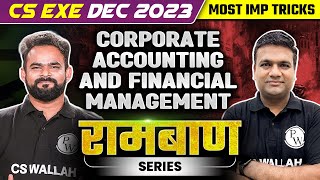 Corporate Accounting and Financial Management | रामबाण Series | CS Executive Dec 2023 | CS Wallah