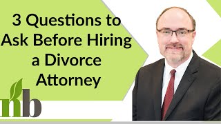 3 Questions to Ask Before Hiring a Divorce Attorney | Huntsville Alabama Contested Divorce Lawyers