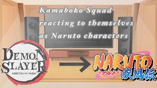 Kamabokob Squad reacting to themselves as Naruto chararers | orders in desk | •Naruto• | kny | ¿au?