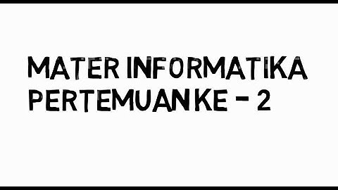 Materi Informatika Kelas 7 Pertemuan 2