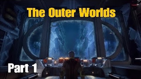 The Outer Worlds - Walkthrough Gameplay Part 1 (Welcome to Halcyon!)