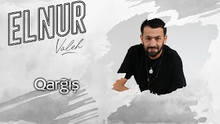 Elnur Valeh - Qargis Official Audio