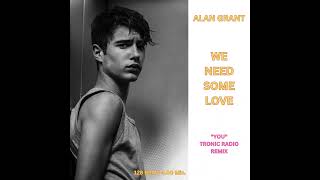 Alan Grant  - We Need Some Love ( You Tronic Radio Remix )
