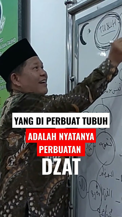 Yang di perbuat tubuh adalah nyatanya perbuatan Dzat