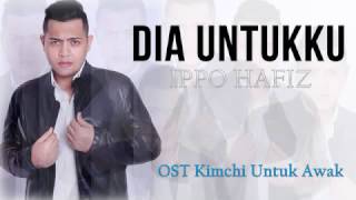 Ippo Hafiz - Dia Untukku - OST Kimchi Untuk Awak (Un-Official Video) chords