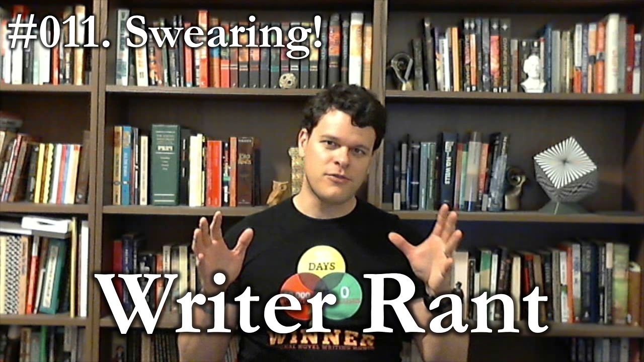 Swearing Rant Writer Rant: 011 - Swearing! - YouTube