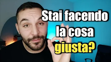 Come si fa a capire qual è la cosa giusta da fare?