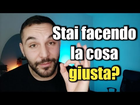 Video: Come Sapere Se Stai Facendo La Cosa Giusta