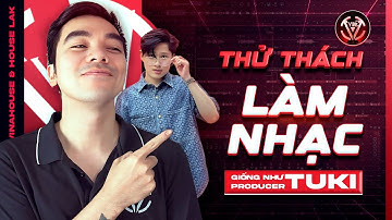 THỬ THÁCH LÀM NHẠC GIỐNG NHƯ PRODUCER TUKI -  | FL Studio | VBK Music