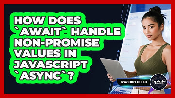 How Does `await` Handle non-Promise Values In JavaScript `async`? - JavaScript Toolkit