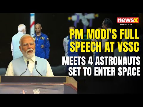 PM Modi's Full Speech At VSSC | Meets 4 Astronauts Set To Enter Space | NewsX - NEWSXLIVE