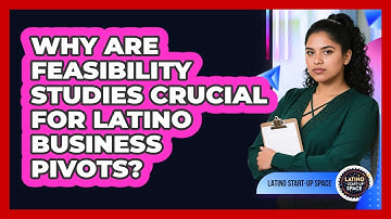 Why Are Feasibility Studies Crucial For Latino Business Pivots? - Latino Start Up Space