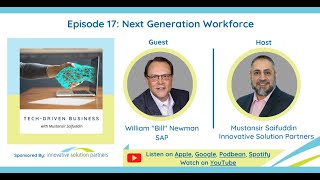 Tech-Driven Business Episode 17 -  Next Generation Workforce with Bill Newman