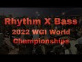 Rhythm X Bass - WGI World Championships 2022