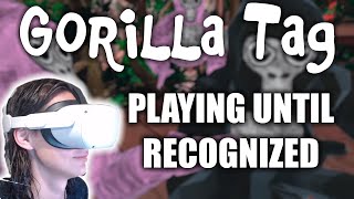 Gorilla Tag | PLAYING GORILLA TAG UNTIL SOMEONE RECOGNIZES ME