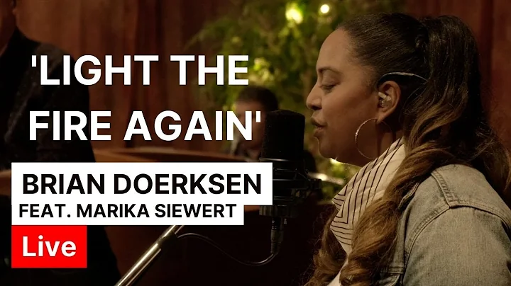 Light The Fire Again | Brian Doerksen feat. Marika...