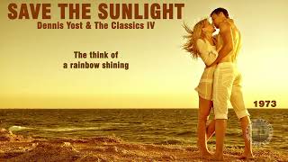 Dennis Yost & The Classics IV - Save The Sunlight (lyrics) 1973 1080p