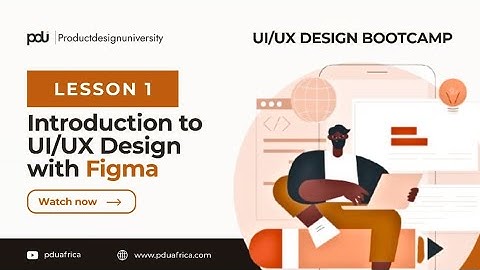 02. Introduction to UI/UX Design With Figma - Lesson 1