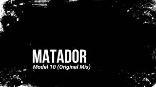 Matador - Model 10 (Original Mix)