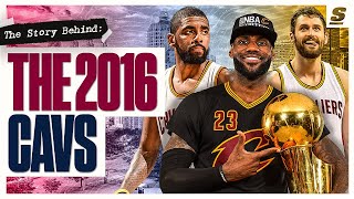 The Story Behind The 2016 Cavs