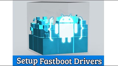 How to Install/Fix Fastboot Drivers on Any Android Phone