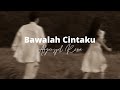 Bawalah Cintaku - Afgan (Lyrics) speed up | lirik lagu | viral tiktok | terbaru | new