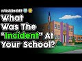 What Was Your School's "Incident"? (r/AskReddit Top Stories)