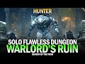 Solo flawless warlords ruin dungeon hunter destiny 2