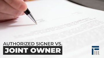 Authorized Signer vs. Joint Owner
