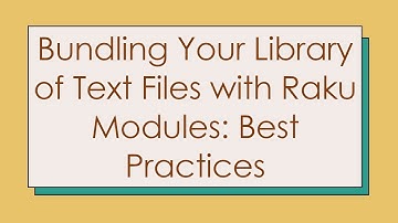 Bundling Your Library of Text Files with Raku Modules: Best Practices