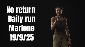 TLOU Part II. No return, daily run as Marlene (19/9/25)