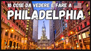 10 COSE DA VEDERE E FARE A PHILADELPHIA - VIAGGIO NEGLI USA