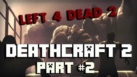 L4D2: DeathCraft II [Part #2]