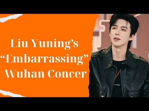 Liu Yuning S Embarrassing Wuhan Concer