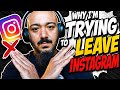 Why I'm Trying To Leave Instagram