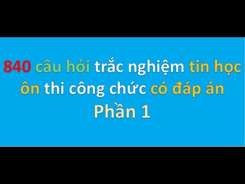 Đề thi tin học công chức | 840 câu hỏi trắc nghiệm tin học ôn thi công chức có đáp án