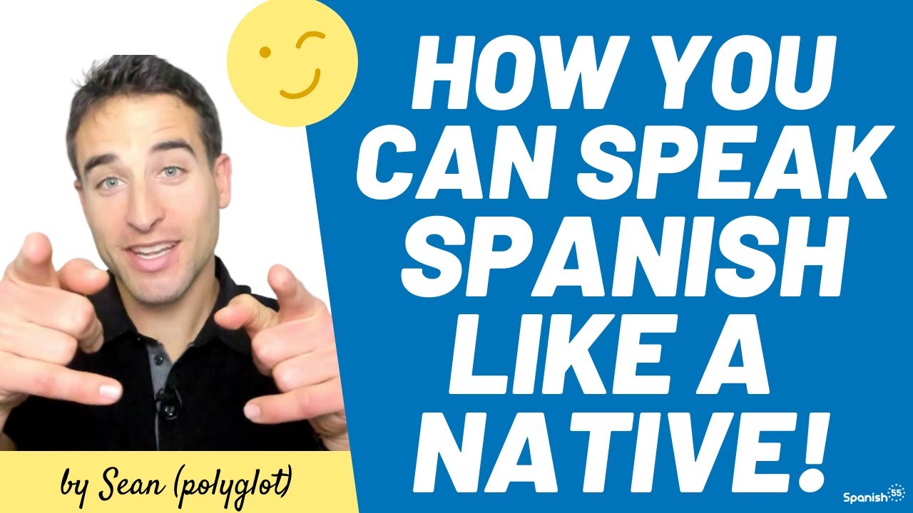 How To Speak Spanish Like A Native 4 5 Tips By Spanish55 YouTube