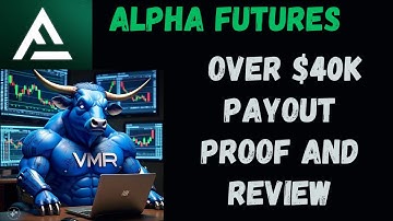 ALPHA FUTURES OVER $40K PAYOUT PROOF AND REVIEW!!!