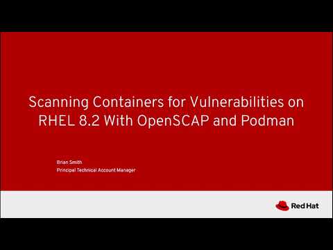 Scanning Containers for Vulnerabilities on RHEL 8.2 With OpenSCAP and Podman