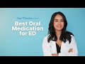 Ourdoctor  what is the best oral medication to take for ed