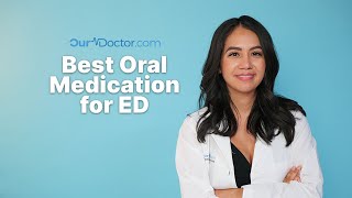 OurDoctor - What is The Best Oral Medication to Take For ED