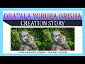 Obatala Orisha of Ifa Religion, Yoruba Religion STORY & HISTORY | Obatala Creation Story