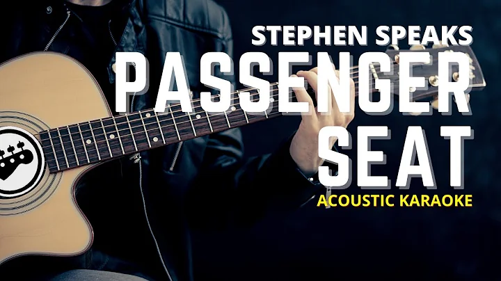 Stephen Speaks - Passenger Seat (ACOUSTIC KARAOKE)
