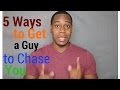 5 ways to get a guy to chase you