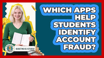 Which Apps Help Students Identify Account Fraud? - Budgeting as a Student