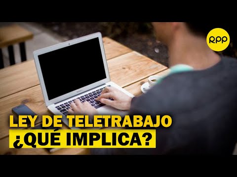 Congreso aprobó norma que modifica Ley de Teletrabajo, ¿qué implica esto?